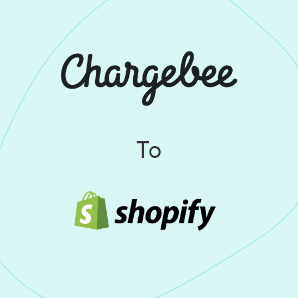 Migração do Chargebee para o Shopify - Um guia completo