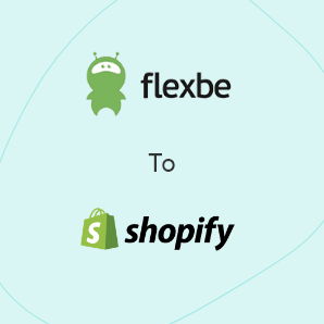 Migração do Flexbe para Shopify - Um guia completo