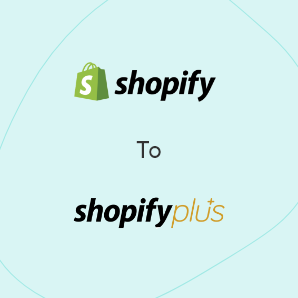 Migração do Shopify para o Shopify Plus - Um guia completo